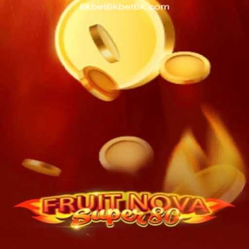 Exploring the Exciting World of FruitNovaSuper80: A Leading Choice at 6kbet